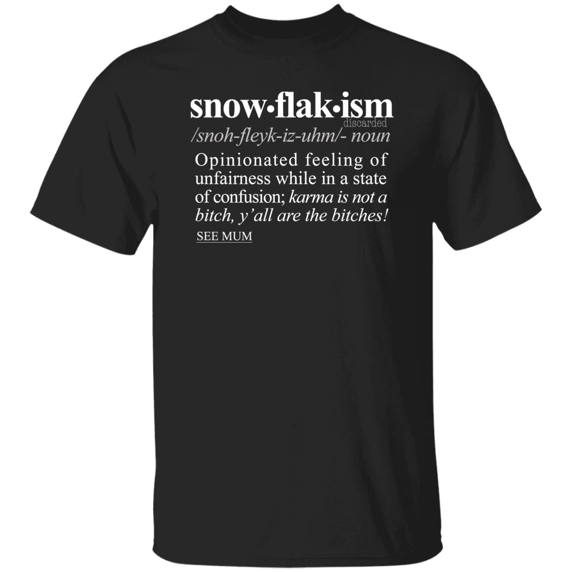 Snowflakism WH - Sarcastic Talkative Smart Ass Slogan Word & Text Tee&Tank Men/Unisex-Pimamour